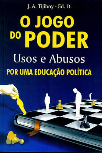 O JOGO DO PODER: USOS E ABUSOS