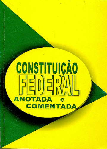 CONSTITUIÇÃO FEDERAL ANOTADA E COMENTADA