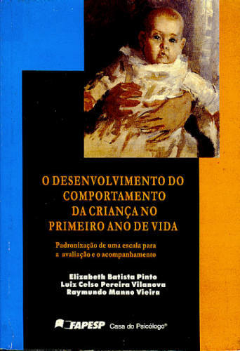 O DESENVOLVIMENTO DO COMPORTAMENTO DA CRIANÇA NO PRIMEIRO ANO DE VIDA