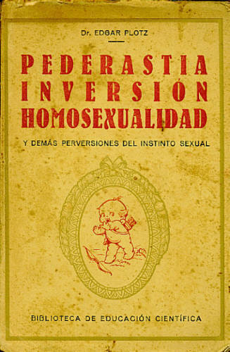 PEDERASTIA, INVERSIÓN, HOMOSEXUALIDAD