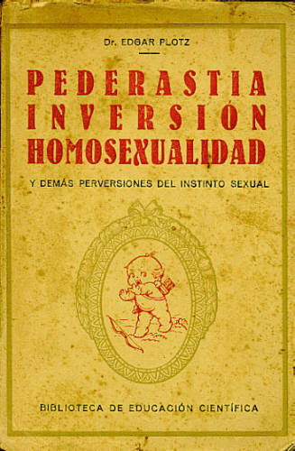 PEDERASTIA, INVERSIÓN, HOMOSEXUALIDAD