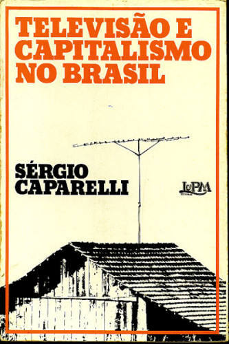 TELEVISÃO E CAPITALISMO NO BRASIL