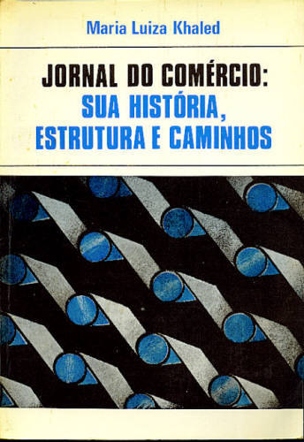 JORNAL DO COMÉRCIO: SUA HISTÓRIA, ESTRUTURA E CAMINHOS