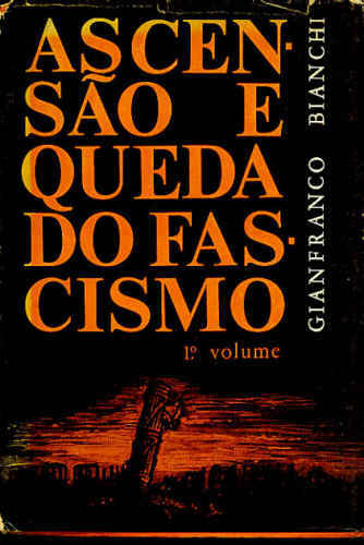 ASCENSÃO E QUEDA DO FASCISMO (EM DOIS VOLUMES)