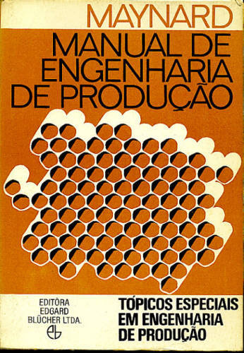 MANUAL DE ENGENHARIA DE PRODUÇÃO: TÓPICOS ESPECIAIS EM ENGENHARIA DE PRODUÇÃO