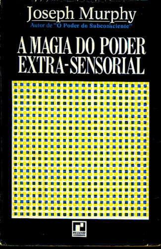 A MAGIA DO PODER EXTRA-SENSORIAL