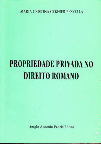 PROPRIEDADE PRIVADA NO DIREITO ROMANO - Autografado