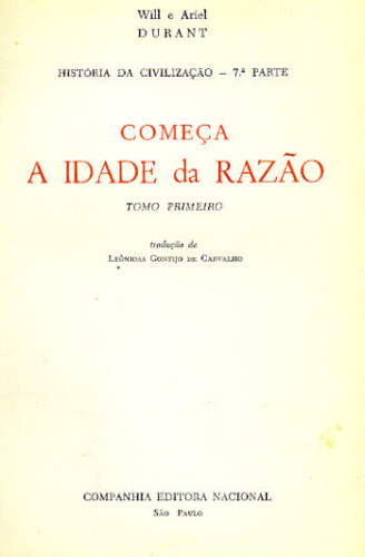 HISTÓRIA DA CIVILIZAÇÃO: COMEÇA A IDADE DA RAZÃO (7ª PARTE, EM 3 TOMOS)