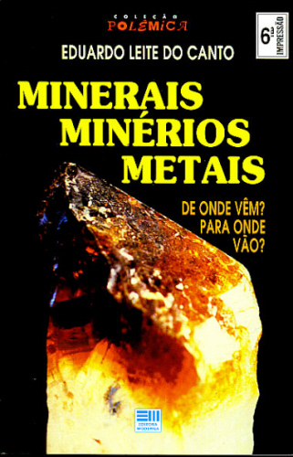 MINERAIS, MINÉRIO, METAIS: DE ONDE VÊM? PARA ONDE VÃO?