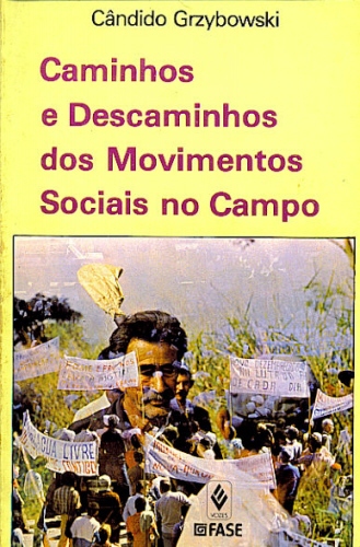 CAMINHOS E DESCAMINHOS DOS MOVIMENTOS SOCIAIS NO CAMPO