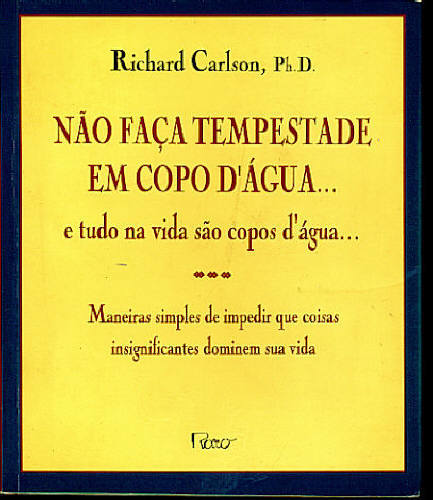 NÃO FAÇA TEMPESTADE EM COPO DÁGUA... E TUDO NA VIDA SÃO COPOS DÁGUA...