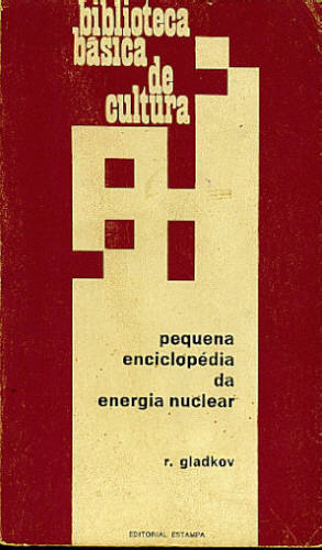 PEQUENA ENCICLOPÉDIA DA ENERGIA NUCLEAR