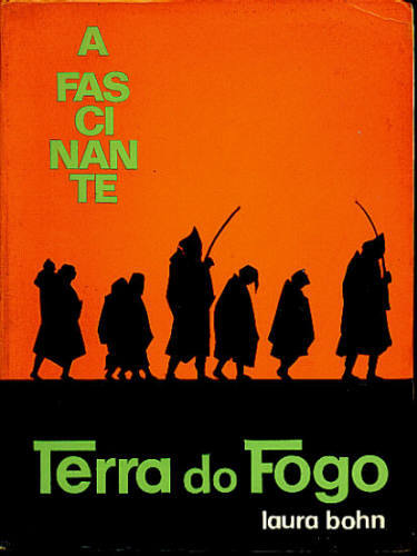 A FASCINANTE TERRA DO FOGO