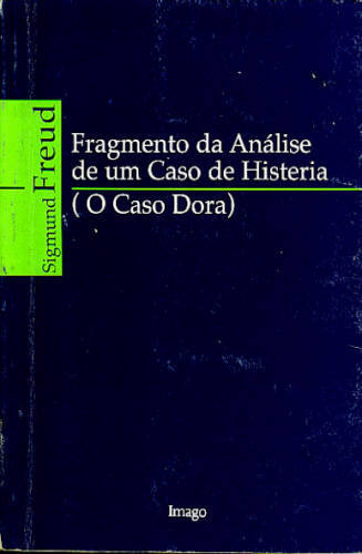 FRAGMENTO DA ANÁLISE DE UM CASO DE HISTERIA (O CASO DORA)