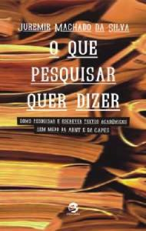 Que Pesquisar quer Dizer, O - Como Fazer Textos Acadêmicos sem Medo da Anbt e da Capes