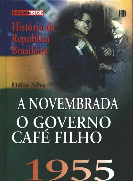 A Novembrada: O Governo Café Filho: 1955