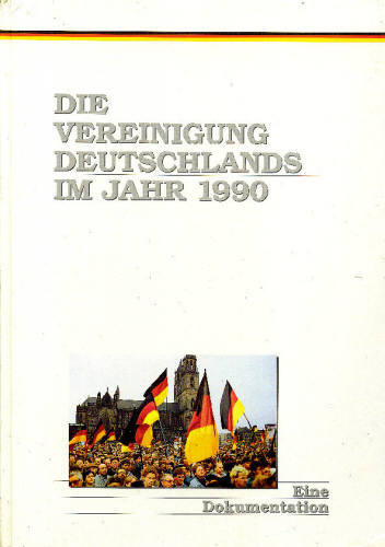 DIE VEREINIGUNG DEUTSCHLANDS - IM JAHR 1990