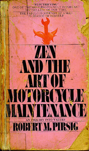 ZEN AND THE ART OF MOTORCYCLE MAINTENANCE