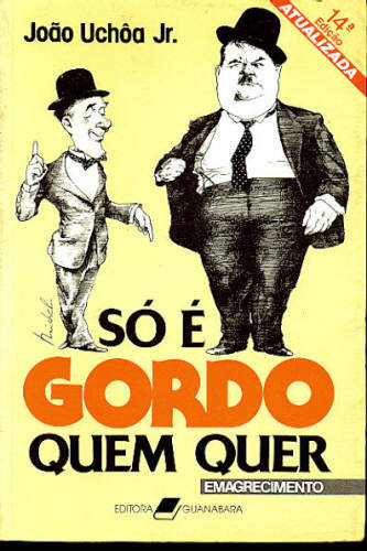 SÓ É GORDO QUEM QUER