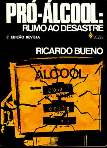 PRÓ-ÁLCOOL: RUMO AO DESASTRE