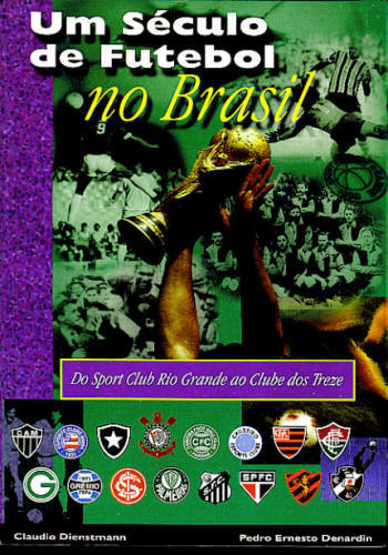 UM SÉCULO DE FUTEBOL NO BRASIL