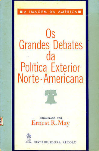 OS GRANDES DEBATES DA POLÍTICA EXTERIOR NORTE-AMERICANA