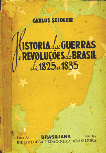 HISTORIA DAS GUERRAS E REVOLUÇÕES DO BRASIL DE 1825 A 1835