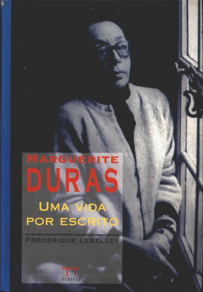 Uma Vida por Escrito - Biografia de Marguerite Duras