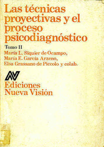 LAS TÉCNICAS PROYECTIVAS Y EL PROCESO PSICODIAGNÓSTICO - TOMO I E II