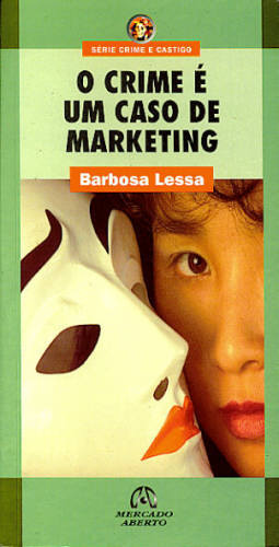O CRIME É UM CASO DE MARKETING