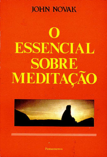 O ESSENCIAL SOBRE MEDITAÇÃO