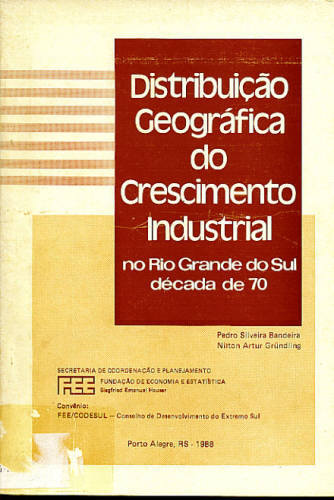 DISTRIBUIÇÃO GEOGRÁFICA DO CRESCIMENTO INDUSTRIAL NO RIO GRANDE DO SUL - DÉCADA DE 70