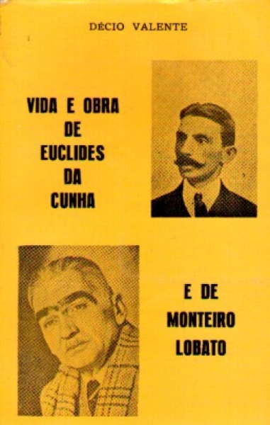 Vida e Obra de Euclides da Cunha e de Monteiro Lobato