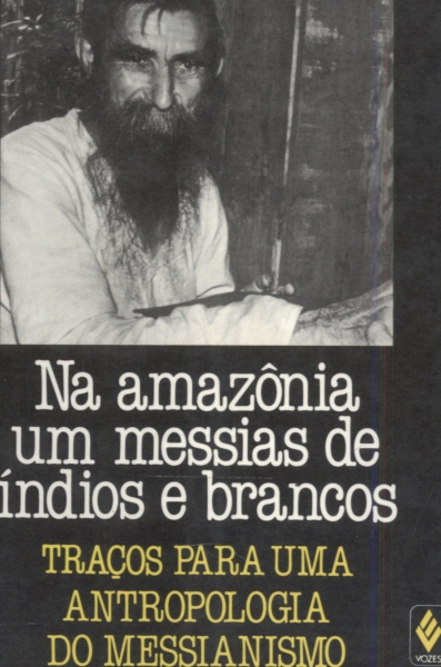 Na Amazonia um Messias de Indios e Brancos