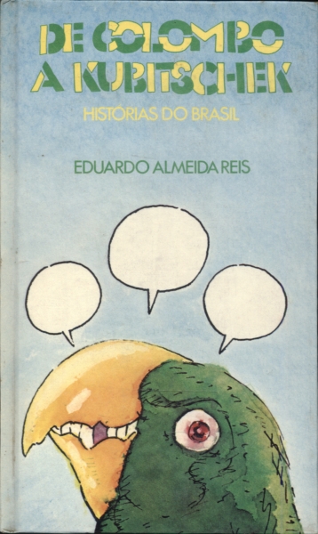 De Colombo a Kubitschek - Histórias do Brasil