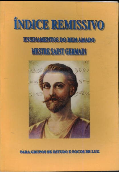 Indice Remissivo Dos Ensinamentos do Bem Amado Mestre Saint Germain
