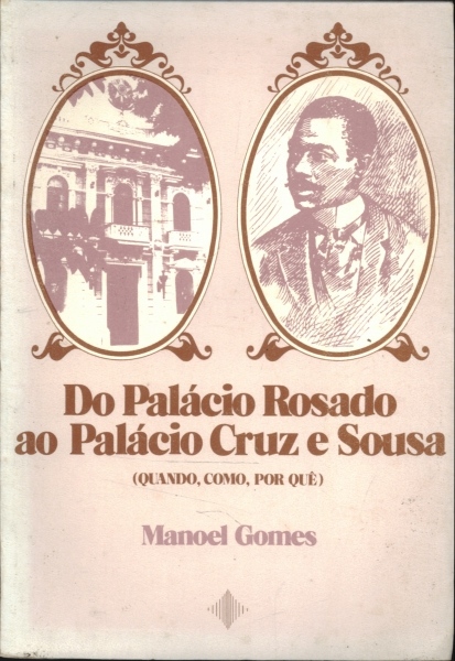 Do Palácio Rosado ao Palácio Cruz e Souza