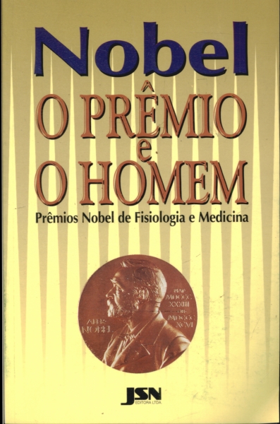 Nobel - o Prêmio e o Homem