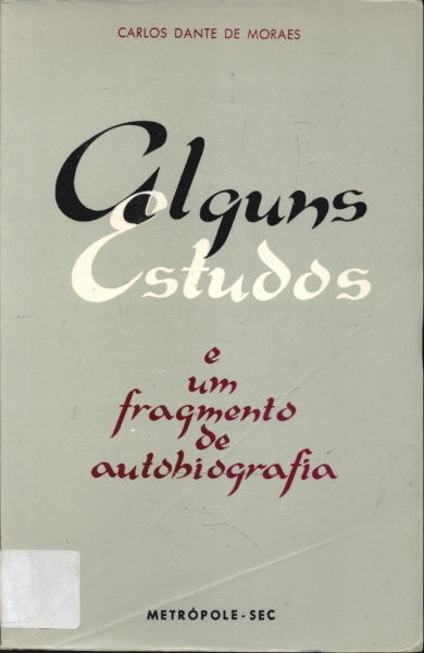 Alguns Estudos e um Fragmento de Autobiografia