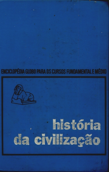 Enciclopédia Globo Para os Cursos Fundamental e Médio: História da Civilização