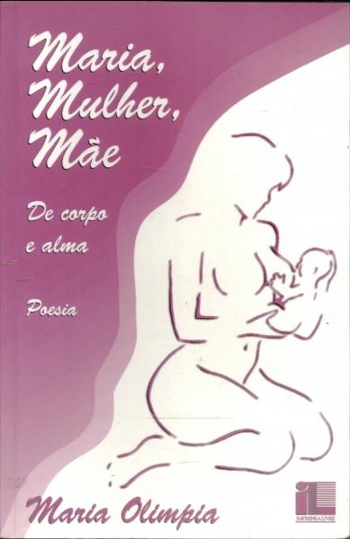 Maria, Mulher, Mãe: de Corpo e Alma