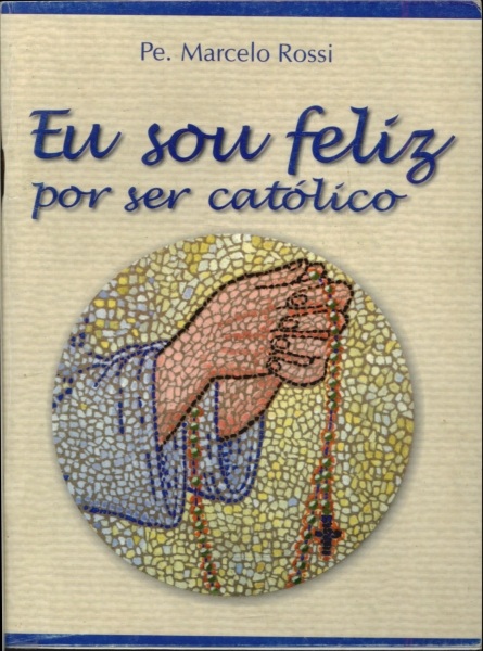 Eu Sou Feliz Por Ser Católico