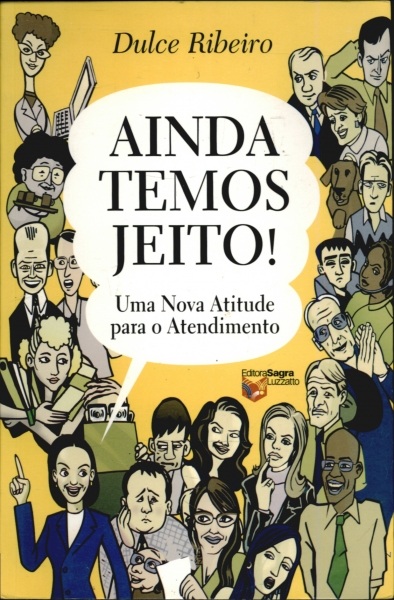 Ainda Temos Jeito! - Uma Nova Atitude Para o Atendimento