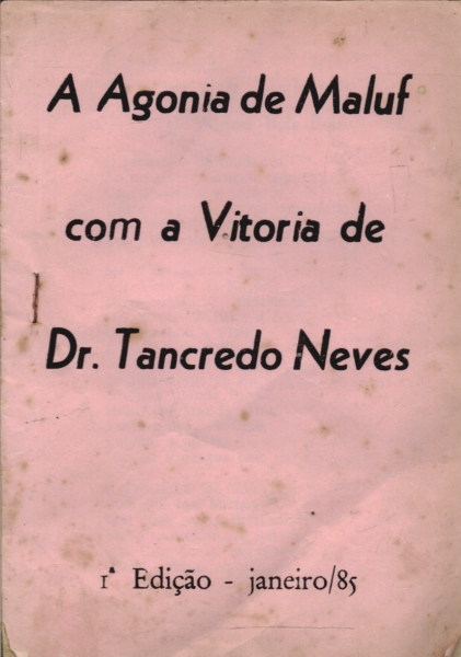 A Agonia de Maluf com a Vitória de Dr Tancredo Neves
