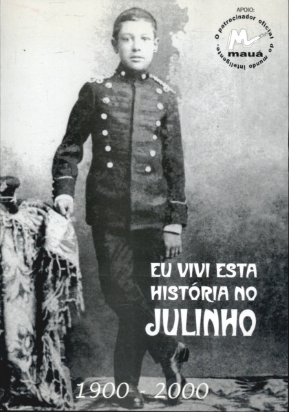 Eu Vivi Esta História no Julinho 1900-2000