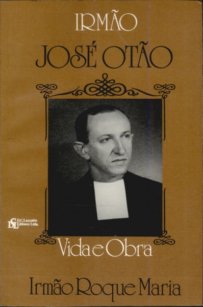 Irmão José Otão - Vida e Obra