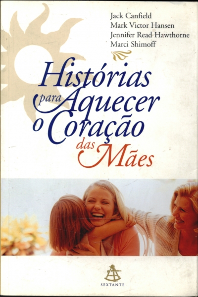 Histórias Para Aquecer o Coração Das Mães