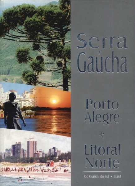 Serra Gaúcha: Porto Alegre e Litoral Norte