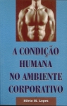 A Condição Humana no Ambiente Corporativo