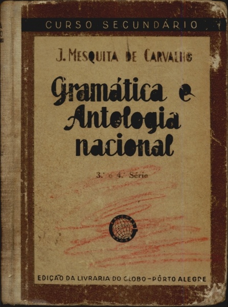 Gramática e Antologia Nacional    (3ª e 4º Série)  (1940)
